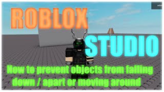 ROBLOX Studio  How to prevent objects from falling down  apart or moving around [upl. by Thorncombe867]