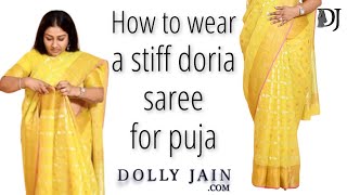 How to Wear a Stiff Doria Saree for Puja  Dolly Jain Saree Draping [upl. by Voletta]