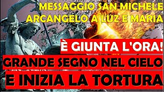 Messaggio San Michele Arcangelo a Luz e Maria È Giunta lOra Si Verifica un Grande Segno nel Cielo [upl. by Ringo453]