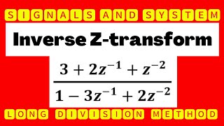 Inverse ZTransform  Inverse ZTransform Using Long Division MethodSignals and System Mathspedia [upl. by Duvall]