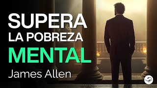 Supera la pobreza mental y alcanza el éxito  James Allen  Nuevo Pensamiento [upl. by Ilrahc]