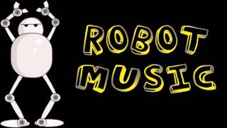 Robot Music Compilation [upl. by Leorsiy]