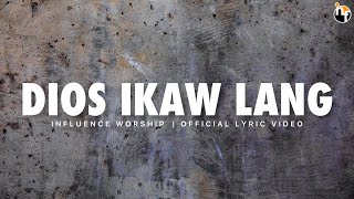 DIOS IKAW LANG  INFLUENCE WORSHIP Official Lyric Video [upl. by Favian]