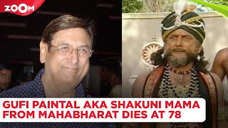 Gufi Paintal aka Shakuni Mama from Mahabharat dies at the age of 78 last rites to take place today [upl. by Rotce]