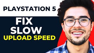 How to Fix Slow Upload Speeds on PlayStation 5 Boost Your PS5 Upload Speed [upl. by Oinotnas]