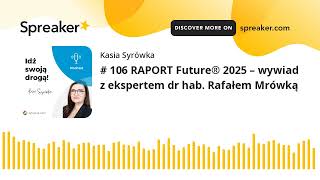 106 RAPORT Future® 2025 – wywiad z ekspertem dr hab Rafałem Mrówką [upl. by Yregram]