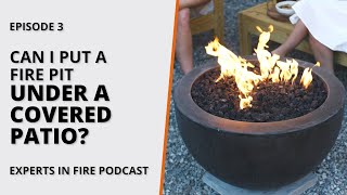 Can I Put a Fire Pit Under a Covered Patio  Episode 3  Experts in Fire [upl. by Frost]