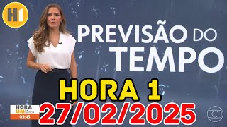 HORA 1  PREVISÃO DO TEMPO  27022025  QUINTA FEIRA [upl. by Mazur47]