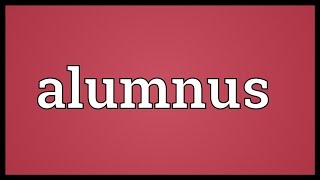 Alumnus Meaning [upl. by Assiral]