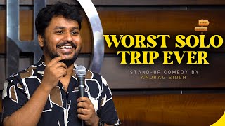 Worst Solo Trip Ever  Standup Comedy by Anurag Singh [upl. by Villada926]