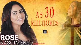 Rose Nascimento As 30 Mais AS MELHORES 2021 CD COMPLETO [upl. by Nnahs]