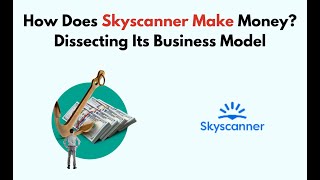 How Does Skyscanner Make Money Dissecting Its Business Model [upl. by Notaes]