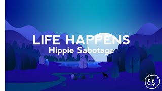 Hippie Sabotage  LIFE HAPPENS [upl. by Fellows]