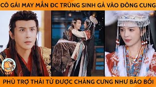 Cô Gái May Mắn Đc Trùng Sinh Gả Vào Đông Cung Phù Trợ Thái Tử Được Chàng Cưng Như Bảo Bối [upl. by Neri385]