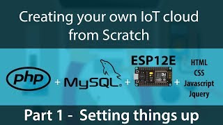 Creating your own IoT Cloud from scratch using php mysql and NodeMCU ESP12E or ESP8266  Part 1 [upl. by Shelburne724]