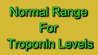 Normal Range For Troponin Levels [upl. by Auvil]