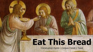 Eat This Bread Drink This Cup  Taizé Song  Corpus Christi  Catholic Hymn  Sunday 7pm Choir [upl. by Silvio]