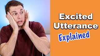 Excited Utterance Exception  Understanding Hearsay Objection [upl. by Tnairb]