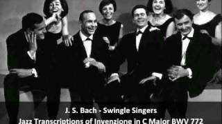 J S BachSwingle Singers  Jazz Transcription of Invention in C Major BWV 772 [upl. by Ahsienauq894]