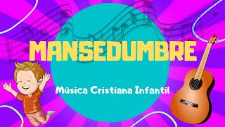 MANSEDUMBRE  CANCIÓN INFANTILVÍDEO LYRIC OFICIAL [upl. by Bannasch]