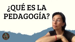 ¿QUÉ ES LA PEDAGOGÍA  WHAT IS PEDAGOGY [upl. by Anade]