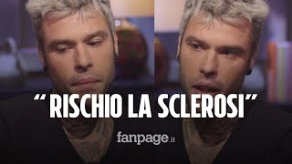 Fedez confessa quotSono a rischio sclerosi multipla Ho iniziato un percorso per migliorarequot [upl. by Arlynne]