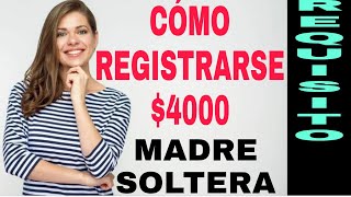 CÓMO REGISTRARSE APOYO 4000 PESOS MADRE SOLTERA AQUÍ PASOS HOY [upl. by Haissem921]