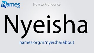 How to Pronounce Nyeisha [upl. by Nicolai]