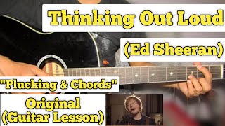 Thinking Out Loud  Ed Sheeran  Guitar Lesson  Plucking amp Chords [upl. by Erle]