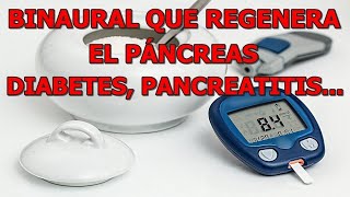 BINAURAL QUE REGENERA Y ESTIMULA EL PANCREAS DIABETES PANCREATITIS CANCER DE PANCREAS [upl. by Werna717]