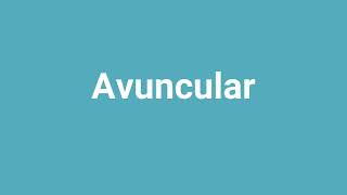 Avuncular Meaning and Pronunciation [upl. by Britney]