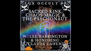 Lux Occult 90 Sacred Kink Chaos Magic amp the Psychonaut w Lee Harrington amp Honoring Claude Cahun [upl. by Krystal]