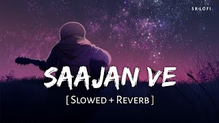 Saajan Ve Slowed  Reverb  Darshan Raval  SR Lofi [upl. by Enedan603]