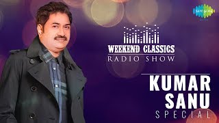 CarvaanWeekend Classic Radio Show  Kumar Sanu Special  Tujhe Dekha To  Rooth Na Jana [upl. by Marvin217]