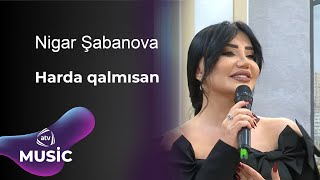 Nigar Şabanova  Harda qalmısan [upl. by Neirual907]