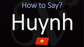 How to Pronounce Huynh CORRECTLY [upl. by Retepnhoj]