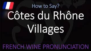 Côtes du Rhône Villages French Wine Pronunciation [upl. by Arda825]