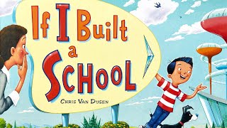 If I Built a School – 🏫 Creative read aloud kids book by Chris Van Dusen [upl. by Schild]