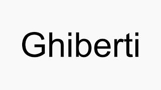 How to pronounce Ghiberti [upl. by Nnaarual]