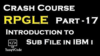 Crash Course RPGLE  part 17  Intro to Sub file in IBM i AS400  yusy4code [upl. by Buyers465]