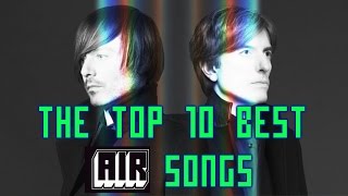 The Top 10 Best Air Songs [upl. by Ardelle491]