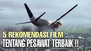 5 REKOMENDASI FILM TENTANG PESAWAT TERBAIK amp RECOMENDED  Ada Yang Dari kisah nyata [upl. by Nancey]