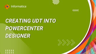 How to Create UDT into PowerCenter Designer [upl. by Eillen]