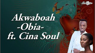 Akwaboah  Obiaa ft Cina Soul [upl. by Ori524]