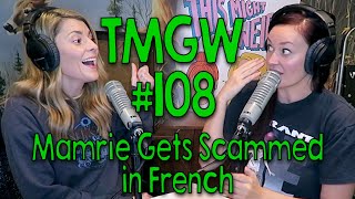 TMGW 108 Mamrie Gets Scammed in French [upl. by Gylys]