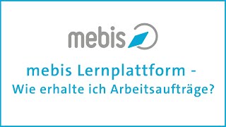 mebis Lernplattform  Wie erhalte ich Arbeitsaufträge [upl. by Ytnom22]