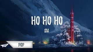 Sia  Ho Ho Ho Lyrics  Lyric Video [upl. by Egiaf817]