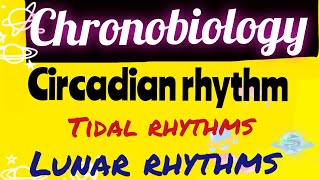 Chronobiology  Circadian rhythms  Tidal rhythms  Lunar rhythms  Biological clock  Functions [upl. by Yrram]