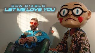 Don Diablo  Let Me Love You  Official Music Video [upl. by Amanda]