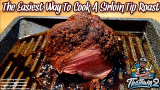 The Easiest Way To Cook A Sirloin Tip Roast  Keto  Low Carb  Cooking With Thatown2 [upl. by Armando]